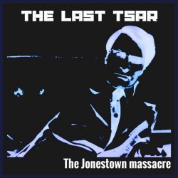 The Last Tsar - The Jonestown Massacre (2023) [Single]