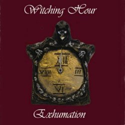 Witching Hour - Exhumation (2023) [Reissue]