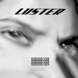 Luster - Dopamine Loop (2023) [EP]