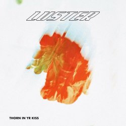 Luster - Thorn In Yr Kiss (2022) [Single]