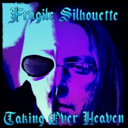 Fragile Silhouette - Taking Over Heaven (2024)