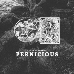 Funeral Flower - Pernicious (2018) [EP]