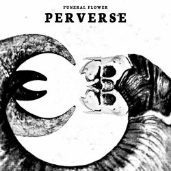 Funeral Flower - Perverse (2021) [EP]