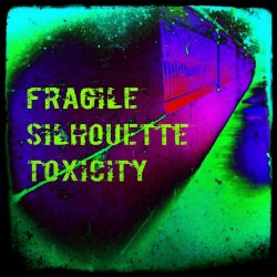 Fragile Silhouette - Toxicity (2021) [EP]