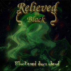 Relieved In Black - Blackened Days Ahead (2024)
