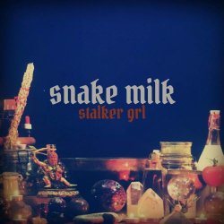 Snake Milk - Stalker Grl (2021) [Single]