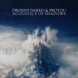 Dronny Darko & ProtoU - Acoustics Of Shadows (2024)