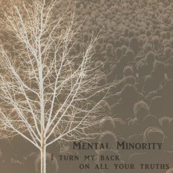Mental Minority - I Turn My Back On All Your Truths (2021) [Single]