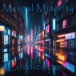 Mental Minority - Cordicopolis (2024)