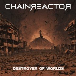 Chainreactor - Destroyer Of Worlds (2024) [Single]