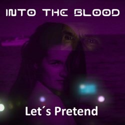 Into The Blood - Let's Pretend (2017) [EP]