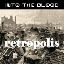 Into The Blood - Retropolis (2019) [EP]