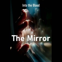 Into The Blood - The Mirror (2020) [Single]
