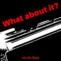 Into The Blood - What About It? (2023) [Single]