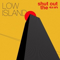 Low Island - Shut Out The Sun (2019) [EP]