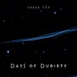 Urban Fox - Days Of Dubiety (2024)