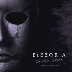 Elezoria - Terrible Dream (Mental Discipline Remix) (2024) [Single]