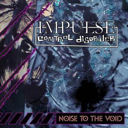 Impulse Control Disorder - Noise To The Void (2024) [EP]