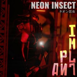 Neon Insect - Implant (2023) [Single]