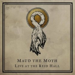 Maud The Moth - Live At The Reid Hall (2017) [EP]