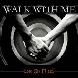 Die So Fluid - Walk With Me (2020) [Single]