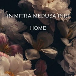 In Mitra Medusa Inri - Home (2022) [Single]