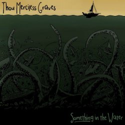 Thou Merciless Graves - Something In The Water (2023) [EP]