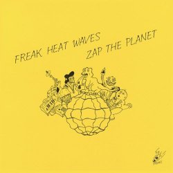 Freak Heat Waves - Zap The Planet (2020)