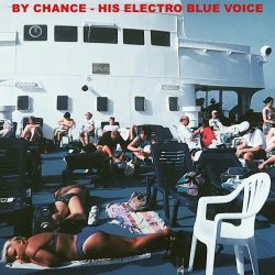 His Electro Blue Voice - By Chance (2024) [Single]