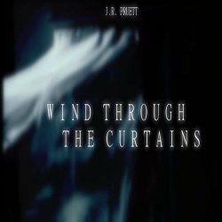 J.R. Pruett - Wind Through The Curtains (2021)