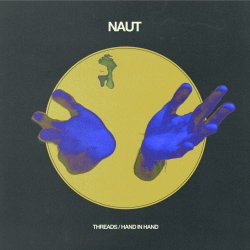 Naut - Threads / Hand In Hand (2020) [Single]