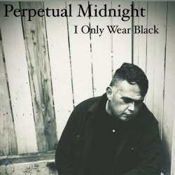 Perpetual Midnight - I Only Wear Black (2024) [Single]