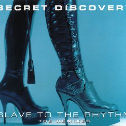 Secret Discovery - Slave To The Rhythm (The Remixes) (1997) [Single]