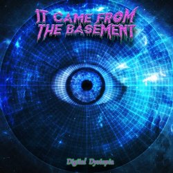 It Came From The Basement - Digital Dystopia (2020)