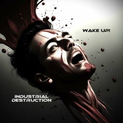 Industrial Destruction - Wake Up! (2023) [Single]