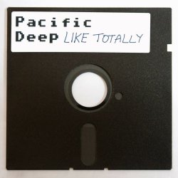 Pacific Deep - Like Totally (2013)