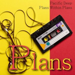Pacific Deep - Plans Within Plans (2021)