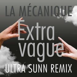 La Mécanique - Extravague (Ultra Sunn Remix) (2022) [Single]