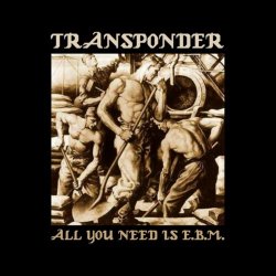 Transponder - All You Need Is EBM (2019)