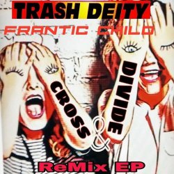 Trash Deity - Frantic Child (2018) [EP]