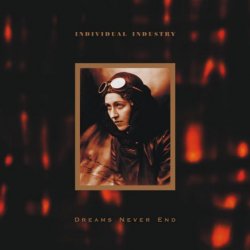 Individual Industry - Dreams Never End (Limited Edition) (2011) [2CD]