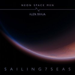 Neon Space Men - Sailing 7 Seas (feat. Alex Braun) (2024) [EP]