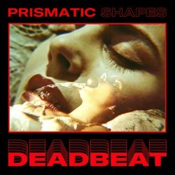 Prismatic Shapes - Deadbeat (2020)