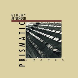 Prismatic Shapes - Glommy Afternoon (2018) [EP]