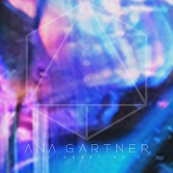 Ana Gartner - Disruptivo (2024) [Single]