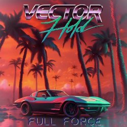 Vector Hold - Full Force (2024) [Single]