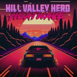 Hill Valley Hero - Heatwave (2023) [Single]