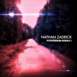 Nathan Zadrick - Petrichorian Nebula 1 (2022)
