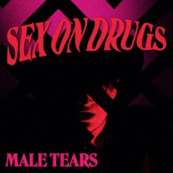 Male Tears - Sex On Drugs (2024) [Single]