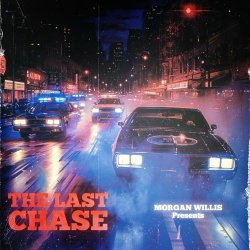 Morgan Willis - The Last Chase (2024) [EP]